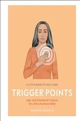 Book cover of A Little Book of Self Care: Trigger Points by Unknown