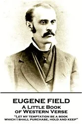 Book cover of A Little Book of Western Verse by Eugene Field