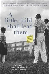 Book cover of A Little Child Shall Lead Them by Brian J. Daugherity