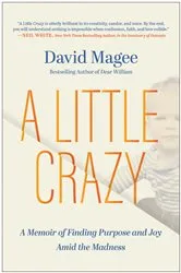 Book cover of A Little Crazy by David Magee