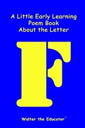 Book cover of A Little Early Learning Poem Book about the Letter F by Unknown