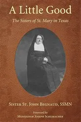 Book cover of A Little Good by Sister St. John Begnaud