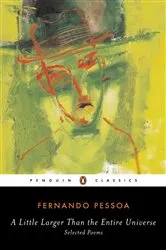 Book cover of A Little Larger Than the Entire Universe by Fernando Pessoa