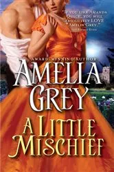 Book cover of A Little Mischief by Amelia Grey