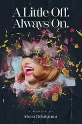 Book cover of A Little Off. Always On. by Mora Brinkman