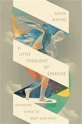 Book cover of A Little Theology of Exercise by Unknown