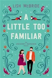 Book cover of A Little Too Familiar by Lish McBride