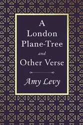 Book cover of A London Plane-Tree - And Other Verse by Amy Levy