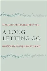 Book cover of A Long Letting Go by Marilyn McEntyre