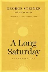 Book cover of A Long Saturday by George Steiner
