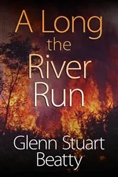 Book cover of A Long the River Run by Glenn Stuart Beatty