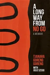 Book cover of A Long Way from No Go by Tjanara Goreng Goreng