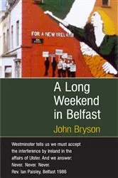 Book cover of A Long Weekend In Belfast by John Bryson