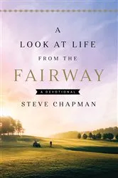 Book cover of A Look at Life from the Fairway by Steve Chapman