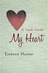 Book cover of A Look Inside My Heart by Essence Hunter