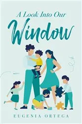 Book cover of A Look Into Our Window by Eugenia Ortega