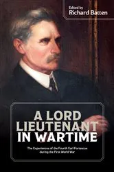 Book cover of A Lord Lieutenant in Wartime by Richard Batten