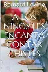Book cover of A los niños les encanta contar chistes by Bernard Levine