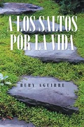 Book cover of A Los Saltos Por La Vida by Buby Aguirre