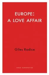 Book cover of A Love Affair with Europe by Giles Radice