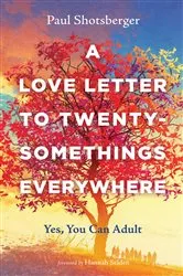 Book cover of A Love Letter to Twentysomethings Everywhere by Paul Shotsberger