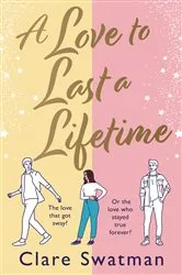 Book cover of A Love to Last a Lifetime by Clare Swatman