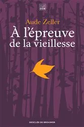 Book cover of A l'épreuve de la vieillesse by Aude Zeller