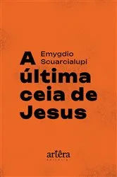 Book cover of A Última Ceia de Jesus by Emygdio Scuarcialupi