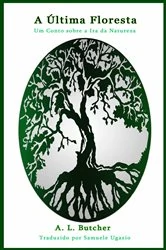 Book cover of A Última Floresta by A L Butcher