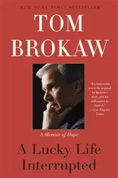 Book cover of A Lucky Life Interrupted by Tom Brokaw