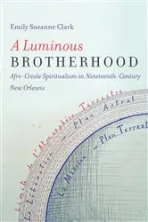 Book cover of A Luminous Brotherhood by Emily Suzanne Clark