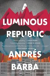 Book cover of A Luminous Republic by Andrés Barba