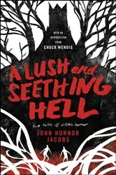 Book cover of A Lush and Seething Hell by John Hornor Jacobs