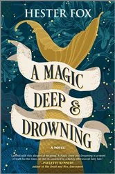 Book cover of A Magic Deep and Drowning by Hester Fox