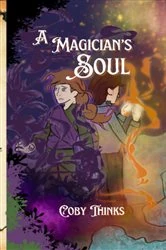 Book cover of A Magician's Soul by Coby Thinks
