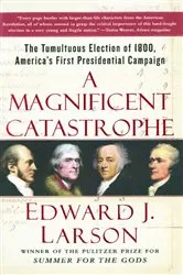 Book cover of A Magnificent Catastrophe by Edward J. Larson