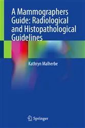 Book cover of A Mammographers Guide: Radiological and Histopathological Guidelines by Kathryn Malherbe