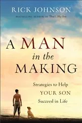 Book cover of A Man in the Making by Rick Johnson