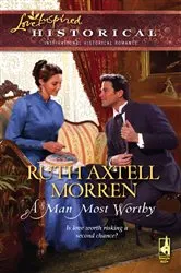 Book cover of A Man Most Worthy by Ruth Axtell Morren
