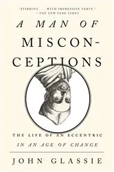 Book cover of A Man of Misconceptions by John Glassie