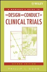 Book cover of A Manager's Guide to the Design and Conduct of Clinical Trials (2nd ed.) by Phillip I. Good