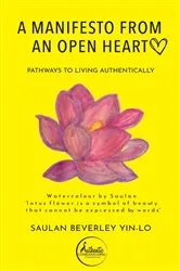 Book cover of A Manifesto From an Open Heart by Saulan Beverly Yin-Lo