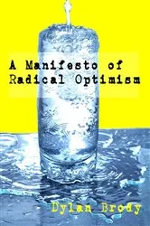 Book cover of A Manifesto Of Radical Optimism by Unknown