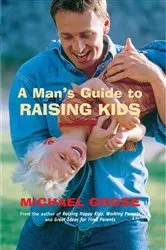 Book cover of A Man's Guide to Raising Kids by Michael Grose