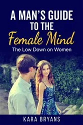 Book cover of A Man's Guide to the Female Mind by Kara Bryans