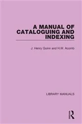 Book cover of A Manual of Cataloguing and Indexing by J. Henry Quinn