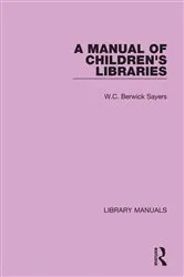 Book cover of A Manual of Children's Libraries by W.C. Berwick Sayers