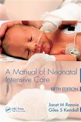 Book cover of A Manual of Neonatal Intensive Care (5th ed.) by Janet M Rennie