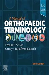 Book cover of A Manual of Orthopaedic Terminology, E-Book (9th ed.) by Nelson MD, FAAOS, Fred R. T.