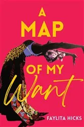 Book cover of A Map of My Want by Faylita Hicks